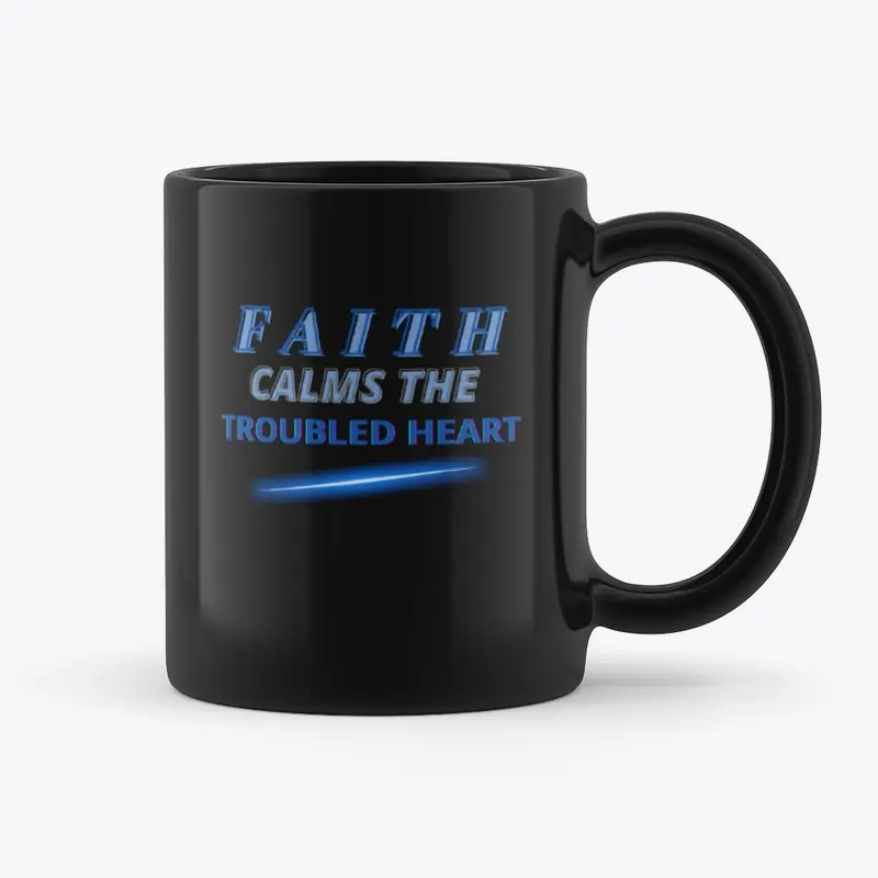 Faith Calms The Troubled Heart