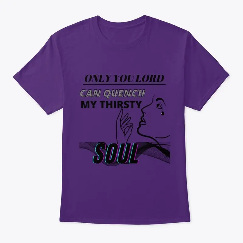 Only You Lord Can Quench My Thirsty Soul