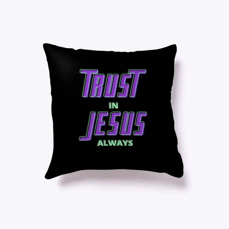 Trust In Jesus Always