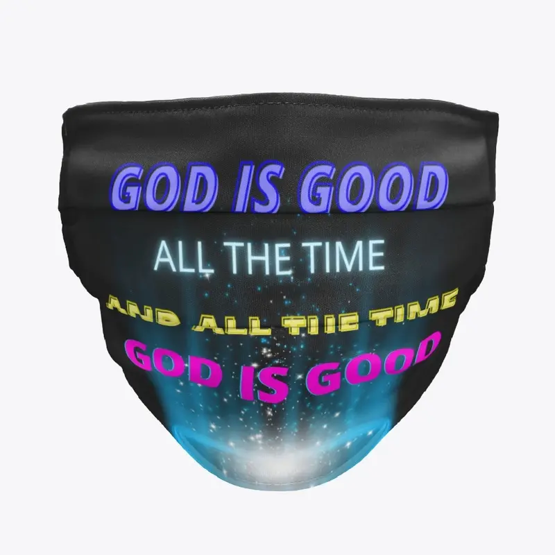 God Is Good All The Time And All The 