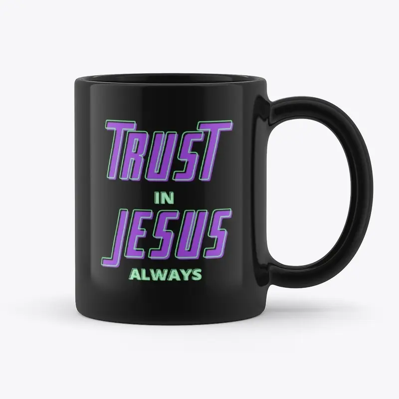 Trust In Jesus Always