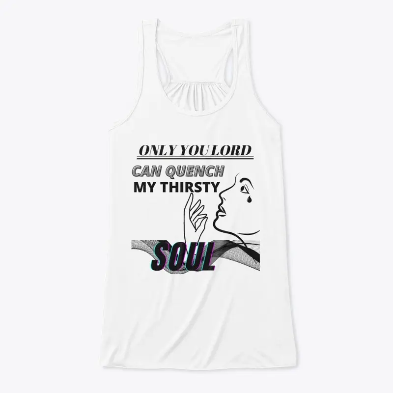 Only You Lord Can Quench My Thirsty Soul