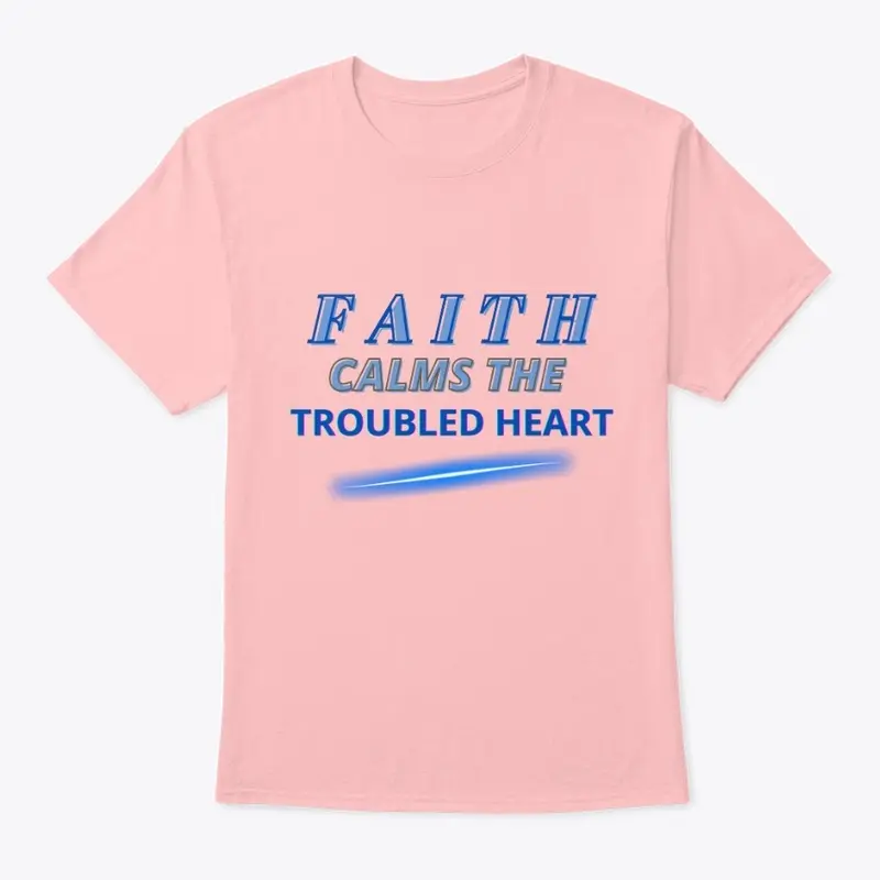 Faith Calms The Troubled Heart