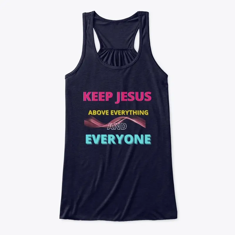 Keep Jesus Above Everything And Everyone